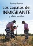 Los zapatos del inmigrante y otros escritos 9781936885060 Eduardo Barraza