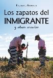 Los zapatos del inmigrante y otros escritos 9781936885060 Eduardo Barraza