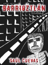 Barrioztlan Edicion Definitiva por Saul Cuevas
